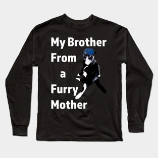 Brother from a furry mother funny cat design Long Sleeve T-Shirt